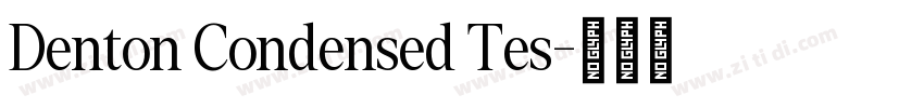 Denton Condensed Tes字体转换 Denton Condensed Tes字体转换